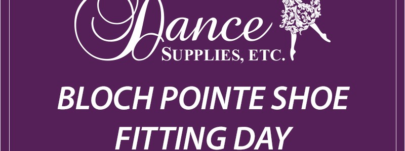 Bloch Pointe Shoe Fitting Day – Saturday, Nov. 7