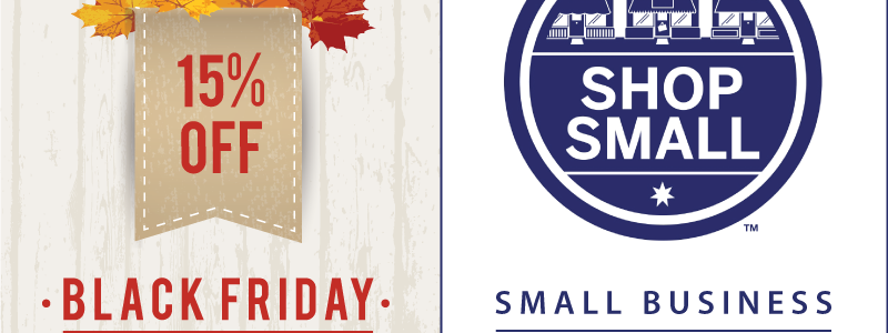 Black Friday / Small Business Saturday – 15% Off Storewide!