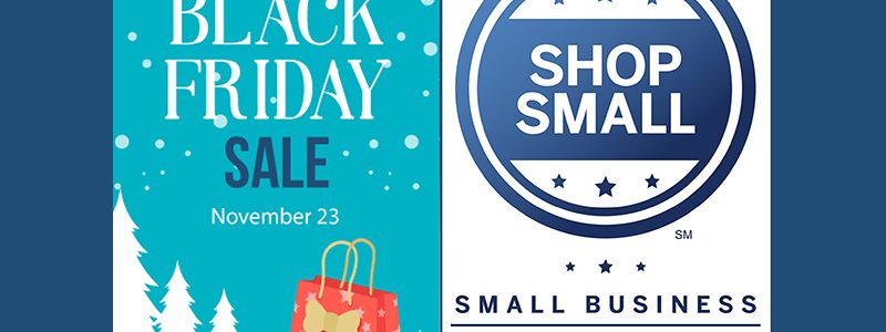 Black Friday / Small Business Saturday Savings!